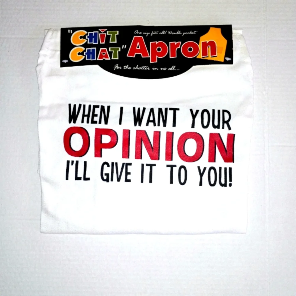 Apron Chit Chat When I want Your Opinion I'll Give It To You  New